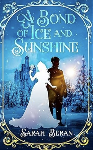 A Bond of Ice and Sunshine by Sarah Beran