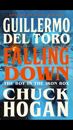 Falling Down (The Boy In The Iron Box) by Guillermo del Toro, Chuck Hogan