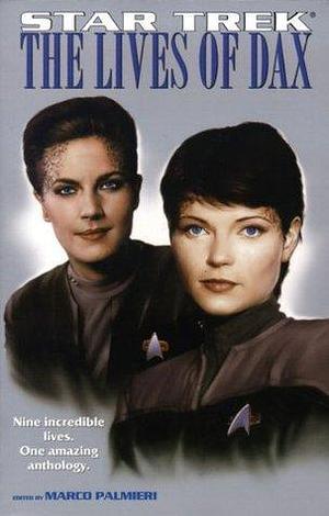 The Lives Of Dax: Star Trek All Series/deep Space Nine by Marco Palmieri, Marco Palmieri