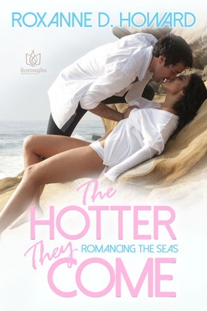 The Hotter They Come by Roxanne D. Howard