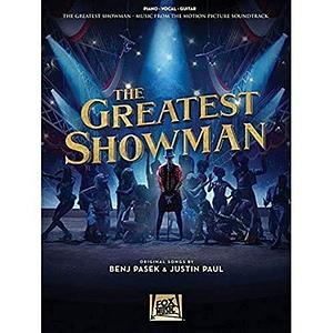 The Greatest Showman: Music from the Motion Picture Soundtrack by Benj Pasek