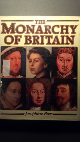 The Monarchy Of Britain by Josephine Ross