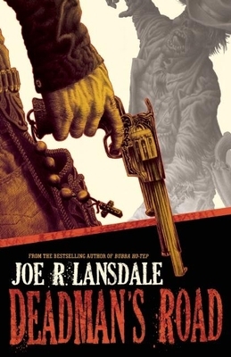Deadman's Road by Joe R. Lansdale
