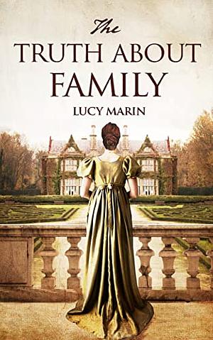 The Truth About Family: A friends to lovers variation of Jane Austen's Pride and Prejudice by Lucy Marin
