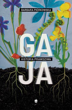 Gaja. Historia prawdziwa   by Barbara Piórkowska