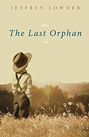 The Last Orphan by Jeffrey Lowder