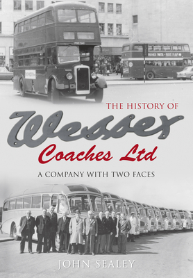The History of Wessex Coaches Ltd: A Company with Two Faces by John Sealey