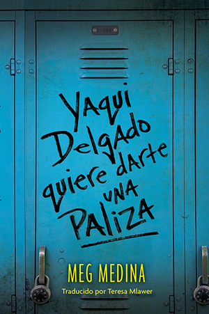 Yaqui Delgado quiere darte una paliza by Meg Medina, Teresa Mlawer
