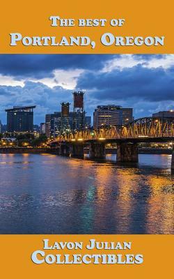 The best of Portland, Oregon by Lavon Julian