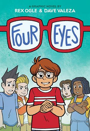 Four Eyes: a Graphic Novel (Four Eyes #1) by Rex Ogle, Dave Valeza