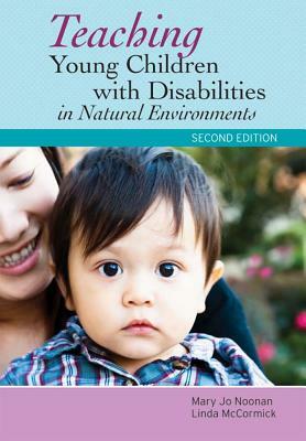 Teaching Young Children with Disabilities in Natural Environments by Mary Noonan, Linda McCormick