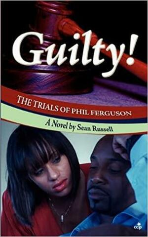 Guilty! the Trials of Phil Ferguson by Sean Russell