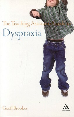 The Teaching Assistant's Guide to Dyspraxia by Geoff Brookes