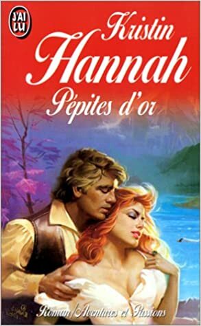 Pépites d'or by Kristin Hannah