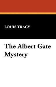 The Albert Gate Mystery by Louis Tracy