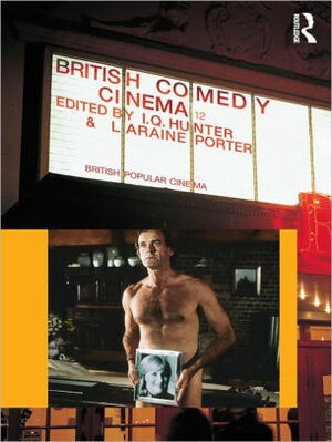 British Comedy Cinema by Laraine Porter, I.Q. Hunter