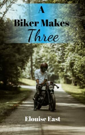 A Biker Makes Three (Dark & Divergent) by Elouise East