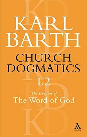 Church Dogmatics: The doctrine of the word of God by Geoffrey William Bromiley