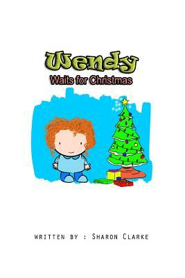 Wendy Waits for Christmas by Sharon Clarke