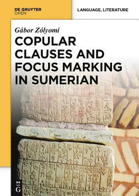 Copular Clauses and Focus Marking in Sumerian by Gábor Zólyomi
