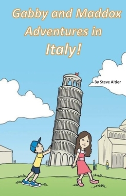 Gabby and Maddox Adventure's in Italy! by Steve Altier