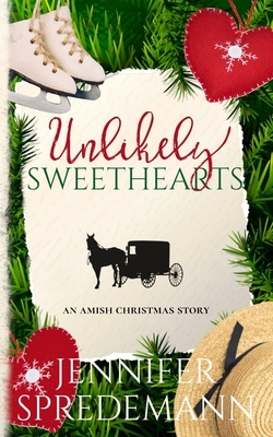 Unlikely Sweethearts: An Amish Christmas Story by Jennifer Spredemann