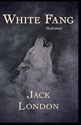 White Fang Illustrated by Jack London