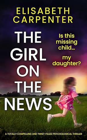 The Girl on the News by Elisabeth Carpenter