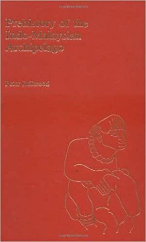 Prehistory Of The Indo Malaysian Archipelago by Peter Bellwood