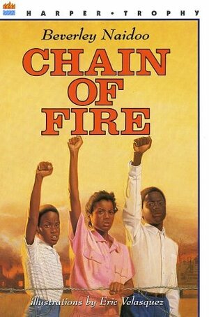 Chain of Fire by Eric Velásquez, Beverley Naidoo