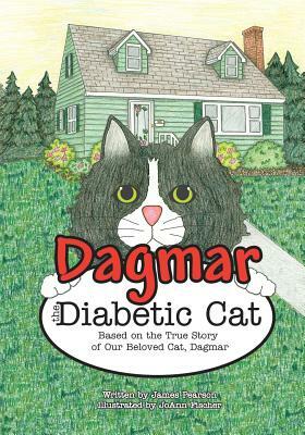 Dagmar the Diabetic Cat: Based on the True Story of Our Beloved Cat, Dagmar by James Pearson