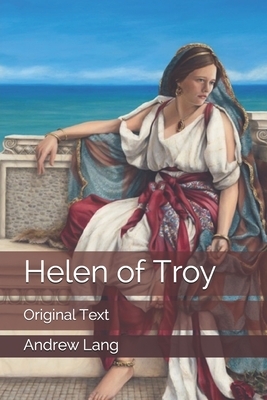 Helen of Troy: Original Text by Andrew Lang