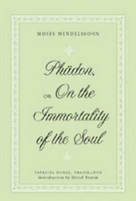 «phädon», or «on the Immortality of the Soul»: Translated by Patricia Noble- With an Introduction by David Shavin by Patricia Noble