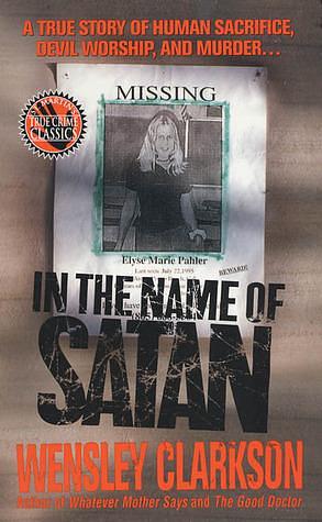 In the Name of Satan by Wensley Clarkson, Wensley Clarkson