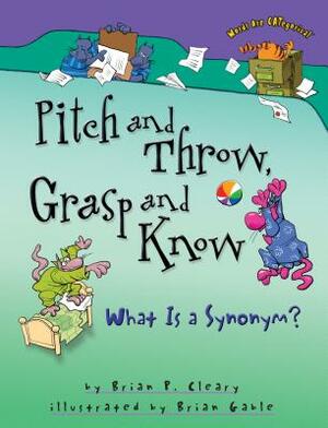 Pitch and Throw, Grasp and Know by Brian P. Cleary