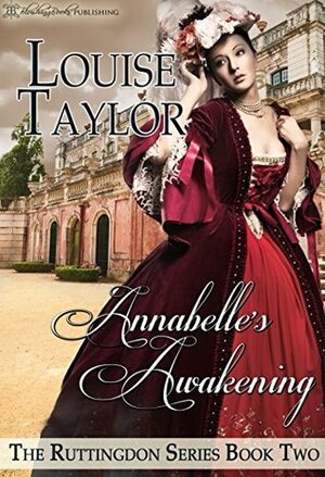 Annabelle's Awakening (The Ruttingdon Series, #2) by Louise Taylor