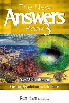 The New Answers Book 3: Over 35 Questions on Evolution/Creation and the Bible by Ken Ham