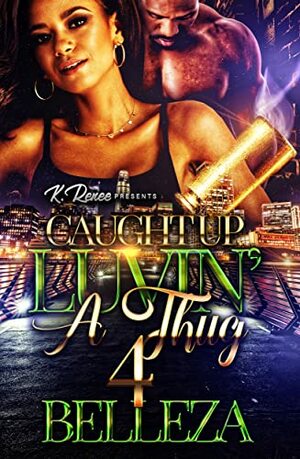 Caught Up Luvin' A Thug 4 by Belleza