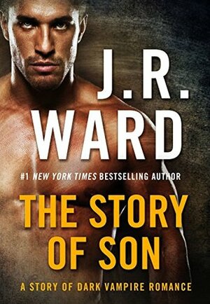 The Story of Son by J.R. Ward