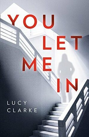 You Let Me In by Lucy Clarke