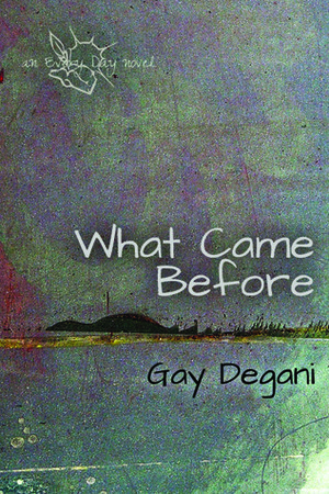 What Came Before by Gay Degani