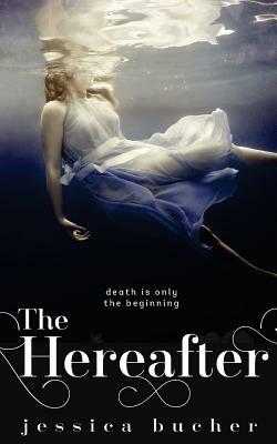 The Hereafter by Jessica Bucher