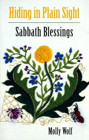 Hiding in Plain Sight: Sabbath Blessings by Molly Wolf