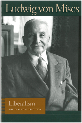 Liberalism: The Classical Tradition by Ludwig von Mises