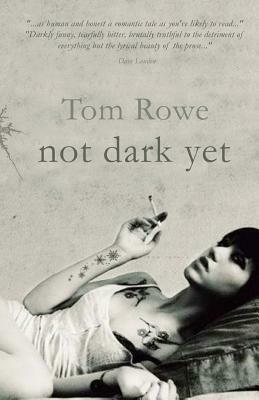 Not Dark Yet by Tom Rowe