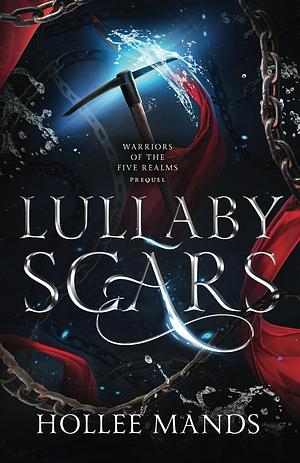 Lullaby Scars by Hollee Mands