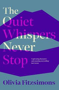 The Quiet Whispers Never Stop by Olivia Fitzsimons