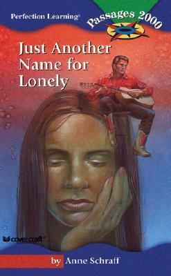 Just Another Name for Lonely by Anne Schraff