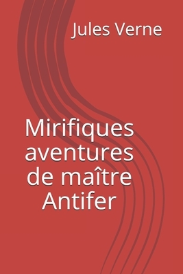 Mirifiques aventures de maître Antifer by Yasmira Cedeno, Jules Verne