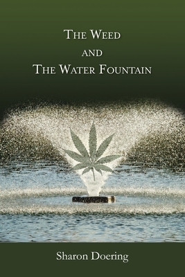 The Weed and the Water Fountain by Sharon Doering